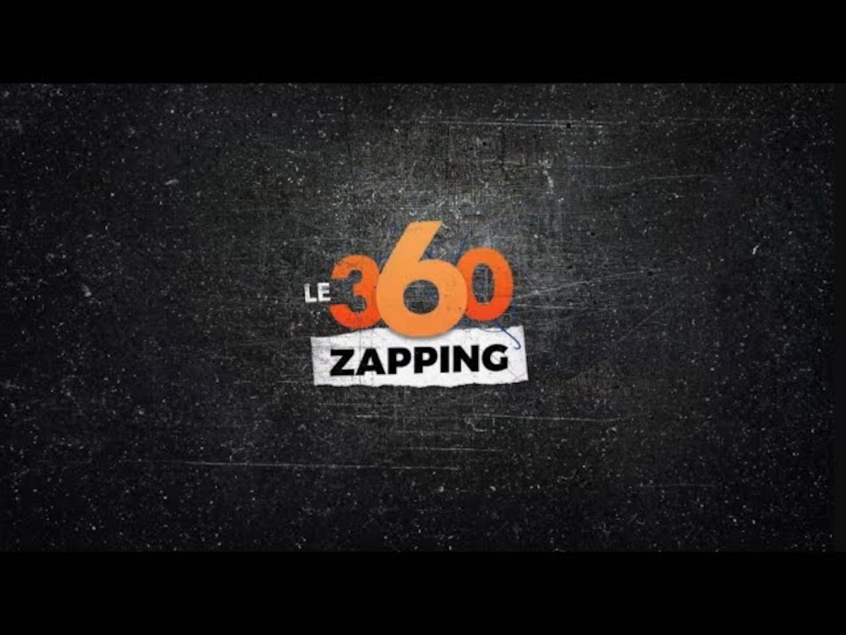 Zapping le360 اكتشف أهم الأحداث الساخنة لهذا الأسبوع عبر عدسات